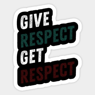 GIVE RESPECT GET RESPECT Sticker